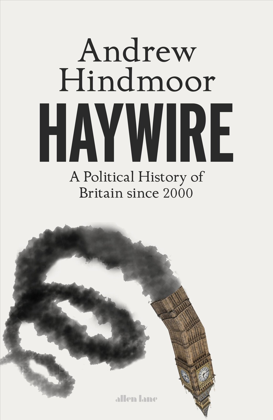 Haywire: A Political History of Britain since by Andrew Hindmoor | HB | 2024 - Image 3