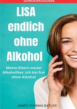LISA endlich ohne Alkohol - Meine Eltern waren Alkoholiker, ich bin frei ohne...