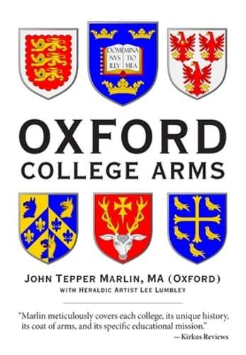 Oxford College Arms: Intriguing Stories Behind Oxford's Shields by Marlin: Used