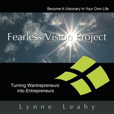 FEARLESS VISION PROJECT: SPIRITUAL SHORTCUTS TO SUCCESS By Lynne Leahy BRAND NEW
