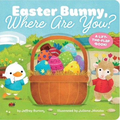 Easter Bunny, Where Are You?: A Lift-the-Flap Book! by Jeffrey Burton Board Book