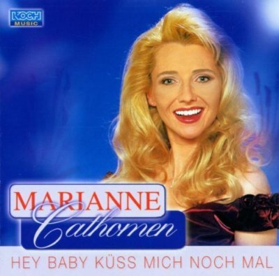 Marianne Cathomen | CD | Hey Baby küss mich noch mal (2001 ...