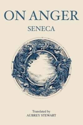 On Anger by Seneca: New