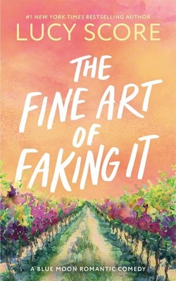 The Fine Art of Faking It - Blue Moon (Book 6): Blue Moon - Book 6 by Lucy Score