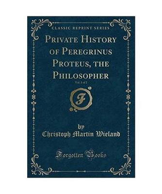 Private History of Peregrinus Proteus, the Philosopher, Vol. 1 of 2 