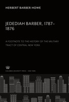 Herbert Barber Howe | Jedediah Barber 1787-1876. A Footnote To The History Of...
