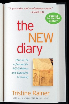 The New Diary: How to Use a Journal for Self-Guidance and Expanded Creativity by