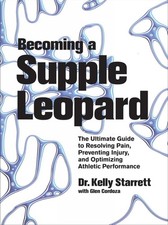 Becoming a Supple Leopard: The Ultimate Guide to Resolving Pain, Preventing ...