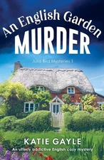 An English Garden Murder: A utterly addictive English cozy mystery (Julia Bi...