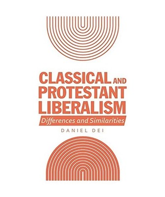 Classical and Protestant Liberalism: Differences and Similarities, Daniel Dei