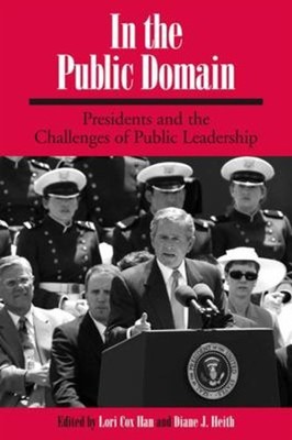 In the Public Domain : Presidents and the Challenges of Public Le