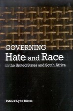 GOVERNING HATE AND RACE IN THE UNITED STATES AND SOUTH By Patrick Lynn Rivers
