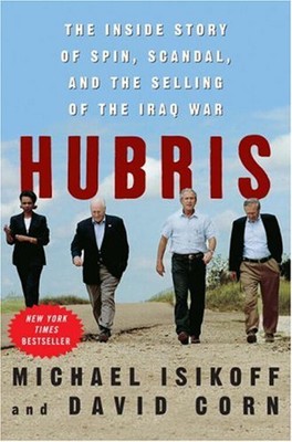 Hubris : The Inside Story of Spin, Scandal, and the Selling of th