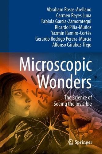 Microscopic Wonders by Abraham Rosas-Arellano, Carmen Reyes L... - 9783031925580