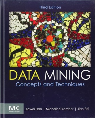 Data Mining: Concepts and Techniques (The Morgan Kaufmann Series in Data Man...
