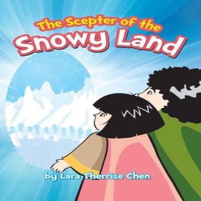 The Scepter of the Snowy Land Lara Therrise Chen Paperback Author