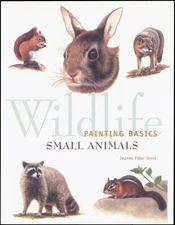 Wildlife Painting Basics Small Animals - paperback Scott, Jeanne Filler