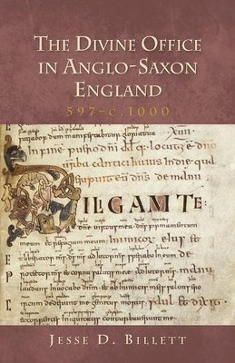 Jesse D. Billet The Divine Office in Anglo-Saxon England, 597-c.10 (Taschenbuch)