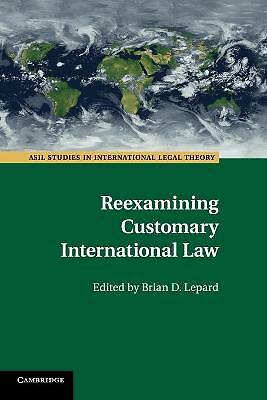 Reexamining Customary International Law Lepard Paperback 9781108733175