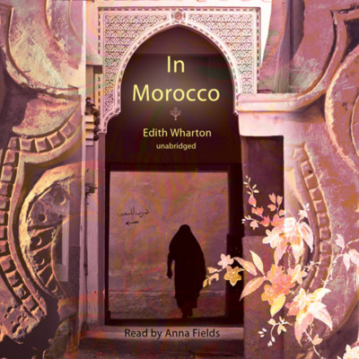 In Morocco by Edith Wharton 2013 Unabridged CD 9781470888893