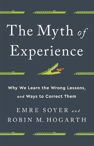 Robin M Hogarth Emre Soyer The Myth of Experience (Copertina rigida)