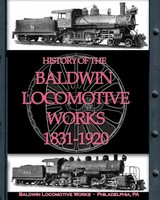 History Of The Baldwin Locomotive Works 1831-1920 Baldwin Locomotive Works Buch