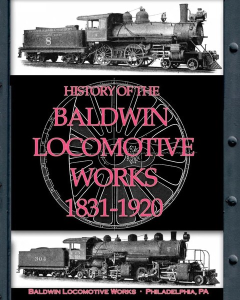 History Of The Baldwin Locomotive Works 1831-1920 Baldwin Locomotive Works Buch-image
