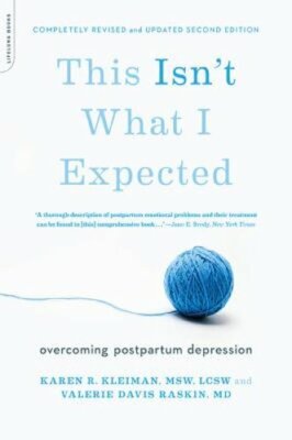 This Isn't What I Expected: Overcoming Postpartum Depression by Kleiman: New