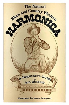 The Natural Blues and Country-Western Harmonica: A Be by Gindick, Jon 0825699231