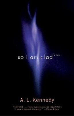 A. L. Kennedy So I Am Glad (Taschenbuch) Vintage Contemporaries