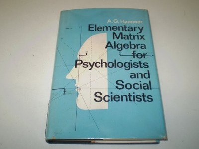 ELEMENTARY MATRIX ALGEBRA FOR PSYCHOLOGISTS AND SOCIAL By A G Hammer - Hardcover