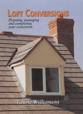 Loft Conversions: Planning, Managing and Completing Your Convers