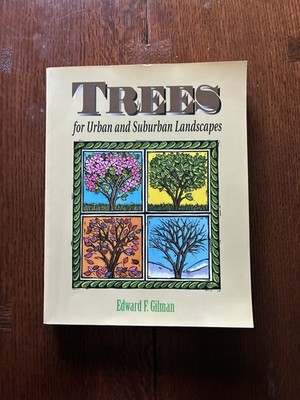 Trees for Urban and Suburban Landscapes Edward F. Gilman PB 1997 Illus