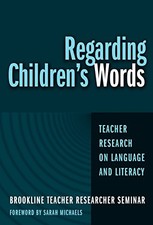 Regarding Children's Words: Teacher Research on Language and Literacy (Practiti
