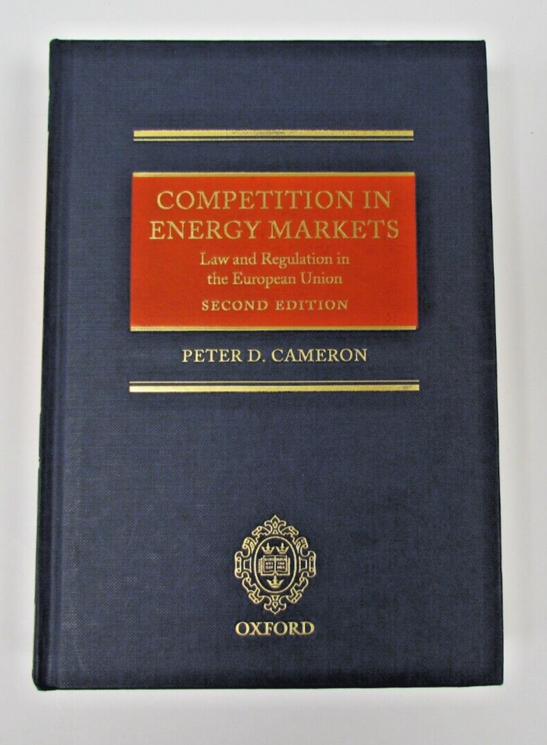 Competition in Energy Markets: Law and Regulation in the European Union, Cameron