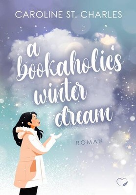A Bookaholic's Winter Dream | Caroline St. Charles | deutsch