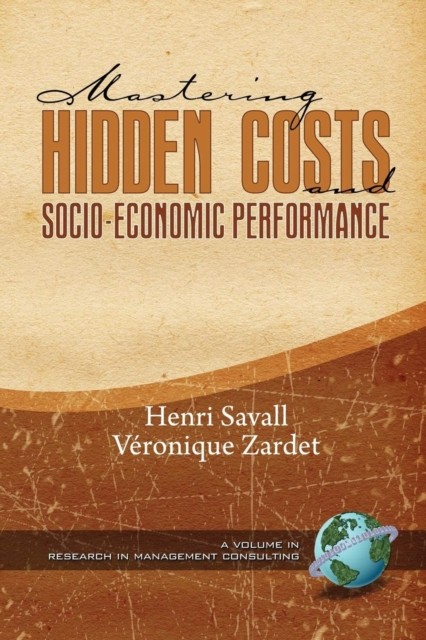 Mastering Hidden Costs and Socio-economic Performance by Henri Savall HARDBACK
