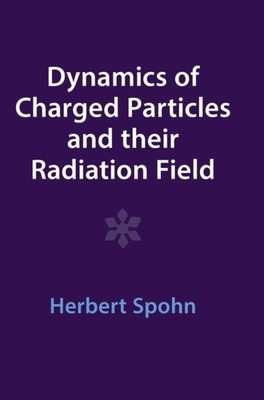 DYNAMICS OF CHARGED PARTICLES AND THEIR by SPOHN HERBERT Hardback Self Help