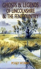 Ghosts and Legends of Lincolnshire and the Fen Coun... by Howat, Polly Paperback