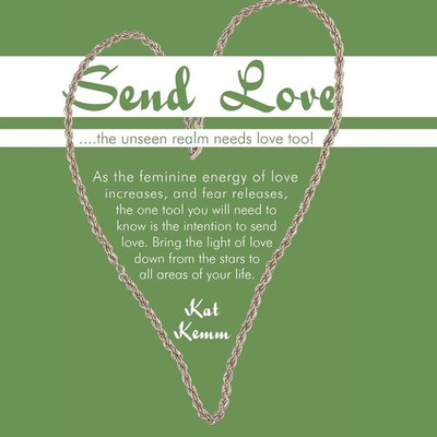 Send Love ....the unseen realm needs love too! Kat Kemm Taschenbuch Englisch