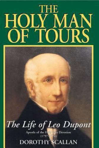 The Holy Man of Tours : The Life of Leo Dupont, 1797-1876, Apostle of the... - Imagen 1 de 1