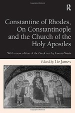 CONSTANTINE OF RHODES, ON CONSTANTINOPLE AND THE CHURCH OF By Liz James