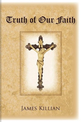 Truth of Our Faith James Killian Taschenbuch Kartoniert / Broschiert Englisch