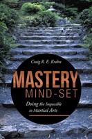 Mastery Mind-Set Doing The Impossible In Martial Arts Craig R. E. Krohn Buch