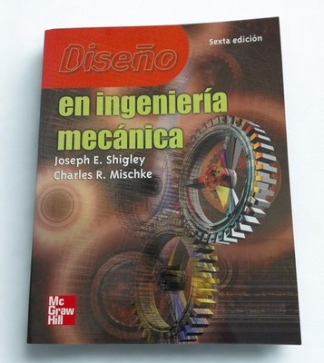 Diseño en Ingeniería Mecánica Shigley Mischke 6ª Edición McGraw Hill 2004