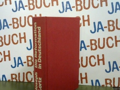 Die Reformation in Deutschland Lortz Joseph, Adam: