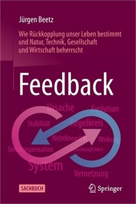 Feedback: Wie R�ckkopplung Unser Leben Bestimmt Und Natur, Technik, Gesellschaft