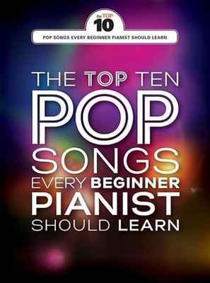 The Top Ten Easy Piano Pop Songs For Beginners (Piano Book) Klavier