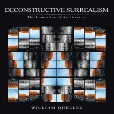 Deconstructive Surrealism The Innovation of Architecture William