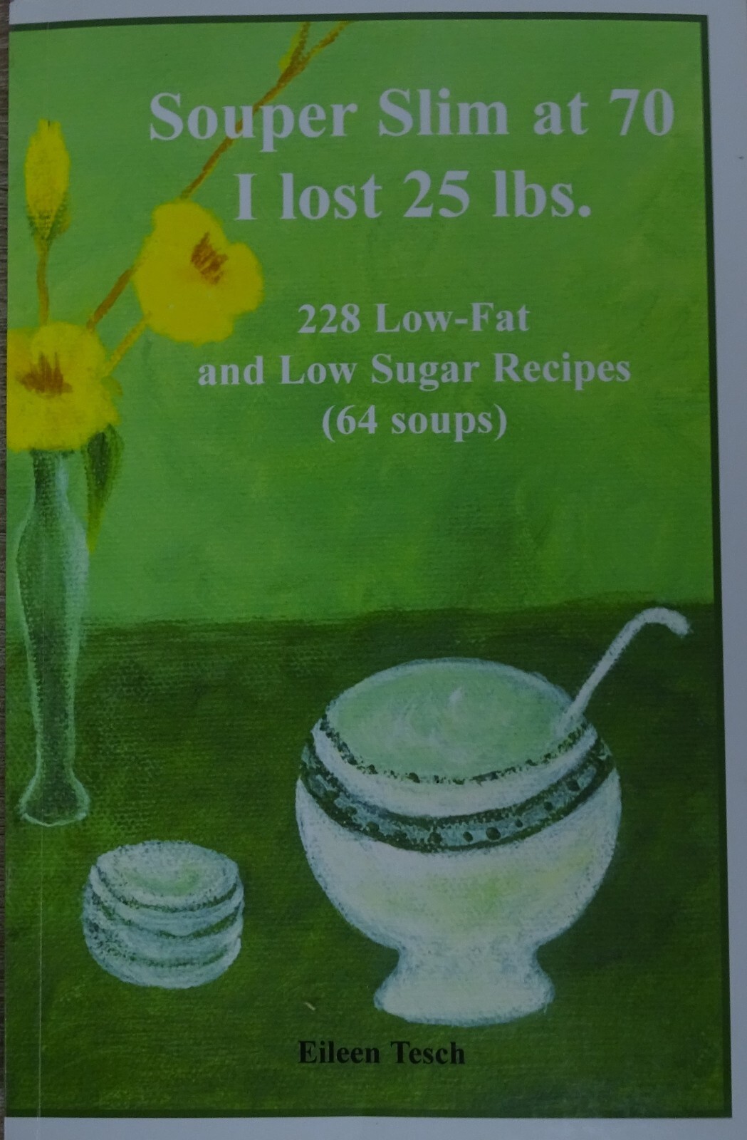 Souper Slim at 70 I Lost 25 Lbs by Eileen Tesch (Perfect) for sale